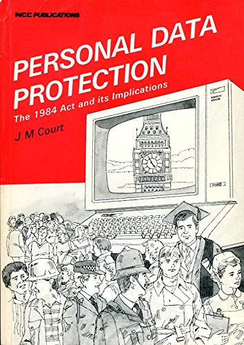 Personal data protection: The 1984 act and its implications (9780850124248) by [???]