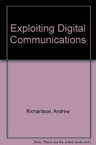 Exploiting Digital Communications (9780850126051) by (Professor Of Engineering) Andrew Richardson