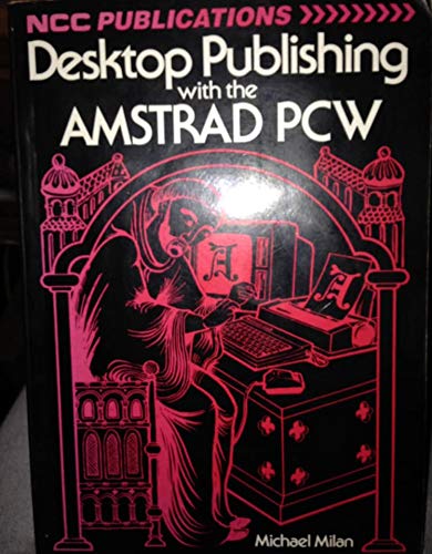 Desktop Publishing Using the Amstrad PCW (9780850126365) by Milan, M.