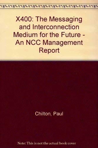 Stock image for X.400: The Messaging and Interconnection Medium for the Future : An Ncc Management Report for sale by Phatpocket Limited
