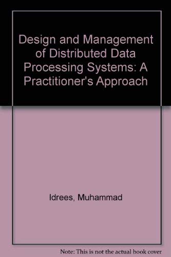 Stock image for Design and Management of Distributed Data Processing: A Practitioner's Approach for sale by Phatpocket Limited