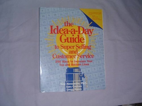 Beispielbild fr The Idea-A-Day Guide to Super Selling and Customer Service: 250 Ways to Increase Your Top and Bottom Lines zum Verkauf von SecondSale