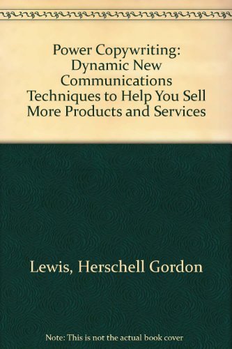 Beispielbild fr Power Copywriting: Dynamic New Communications Techniques to Help You Sell More Products and Services zum Verkauf von BooksRun
