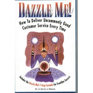 Beispielbild fr Dazzle Me!: How to Deliver Uncommonly Good Customer Service Every Time zum Verkauf von HPB-Movies