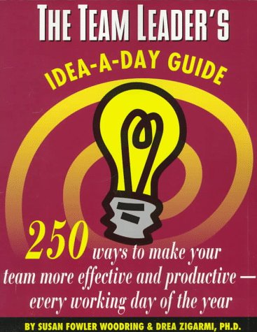 Imagen de archivo de The Team Leader's Idea-a-Day Guide : 250 Way to Make Your Team More Effective and Productive - Every Working Day of the Year a la venta por Better World Books