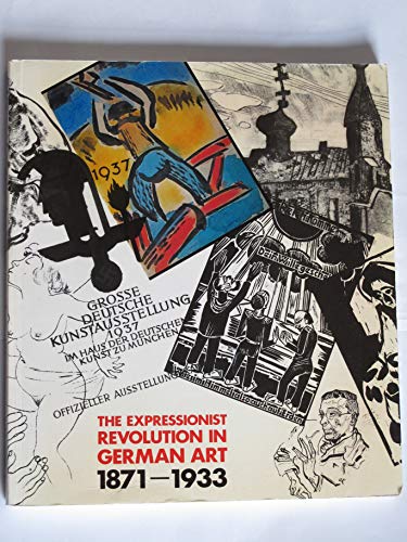Imagen de archivo de The expressionist revolution in German art, 1871-1933: A catalogue to the 19th and 20th century German paintings, drawings, prints, and sculpture in . Gallery (Leicestershire Museums publication) a la venta por Zubal-Books, Since 1961