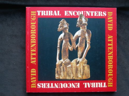 Tribal encounters: An exhibition of ethnic objects collected by David Attenborough (Leicestershire Museums publication) (9780850221015) by Attenborough, David
