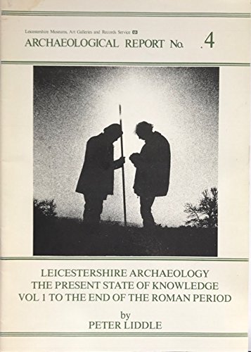 Imagen de archivo de Leicestershire Archaeology To the End of the Roman Period V. 1: the Present State of Knowledge a la venta por Castle Hill Books