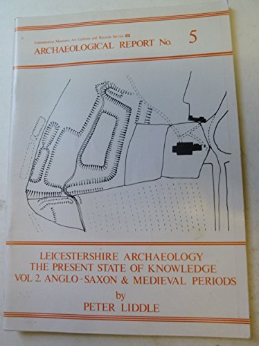 Stock image for Leicestershire Archaeology: Saxon and Mediaeval Periods v. 2: The Present State of Knowledge for sale by Stephen White Books
