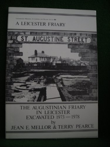 9780850221114: A Leicester friary: The Augustinian Friary in Leicester excavated 1973-1978