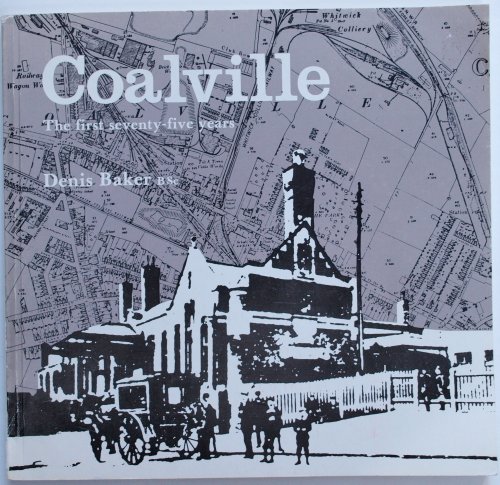 Stock image for Coalville: The First 75 Years (1833-1908) for sale by WorldofBooks
