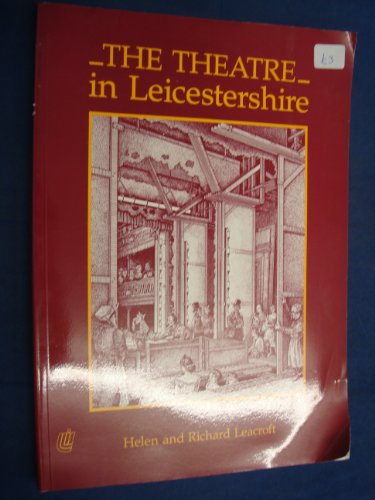 Stock image for The Theatre in Leicestershire : A History of Entertainment in the County from the 15th Century to the 1960s for sale by Better World Books Ltd