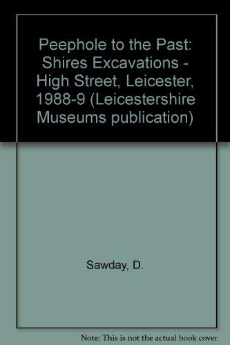 Imagen de archivo de Peephole to the Past:The Shires Excavations - High Street, Leicester, 1988-9 a la venta por Philip Emery