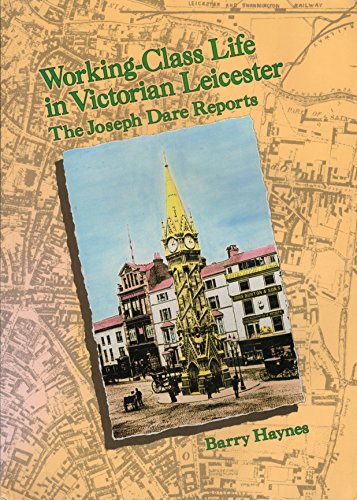 Stock image for Working-Class Life in Victorian Leicester:The Joseph Dare Reports for sale by WorldofBooks