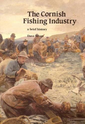 The Cornish Fishing Industry: A Brief History (9780850253313) by Smart, Dave