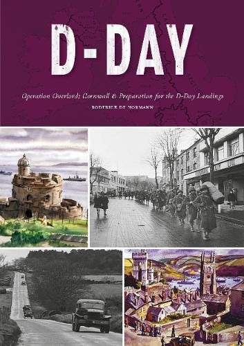 Beispielbild fr D-Day: Cornwall's Preparation for the D-Day Landings (Love Cornwall) zum Verkauf von WeBuyBooks