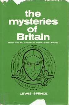 THE MYSTERIES OF BRITAIN. Secret Rites and Traditions of Ancient Britain Restored