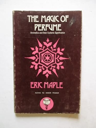 9780850301076: Magic of Perfume: Aromatics and Their Esoteric Significance (Paths to Inner Power S.)