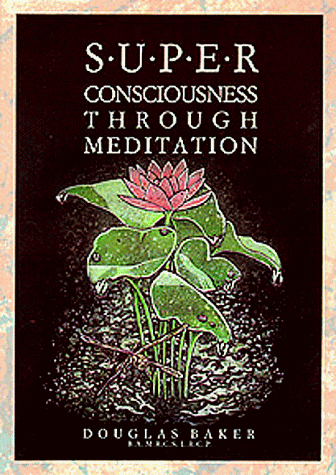 Superconsciousness Through Meditation (9780850301526) by Baker, Douglas M.