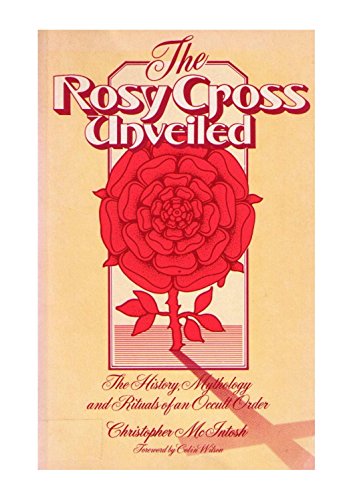 Stock image for Rosy Cross Unveiled: The History, Mythology and Rituals of an Occult Order for sale by GoldBooks