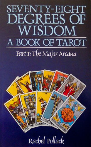 Stock image for Seventy-Eight Degrees of Wisdom: A Book of Tarot, Part 1: The Major Arcana for sale by Bookmans