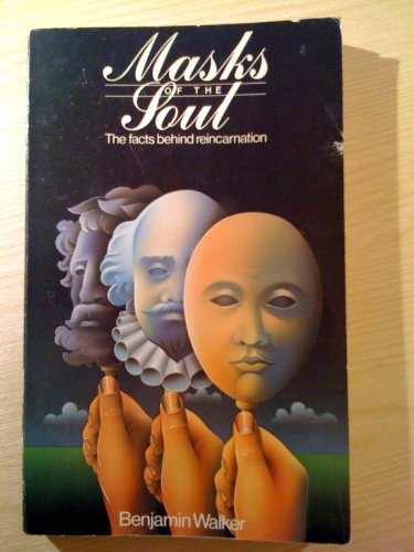 Masks of the Soul the Facts Behind Reincarnation