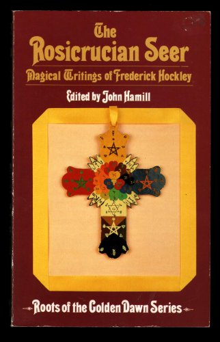 Stock image for The Rosicrucian seer: The magical writings of Frederick Hockley (Roots of the golden dawn series) for sale by AstronArgon