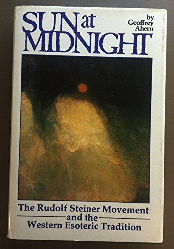 Sun at Midnight: Rudolf Steiner Movement and the Western Esoteric Tradition