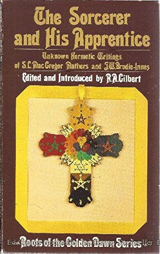 9780850303742: The Sorcerer and His Apprentice: Unknown Hermetic Writings of S.L. MacGregor Mathers & J.W. Brodie-Innes (Roots of the Golden Dawn Series)