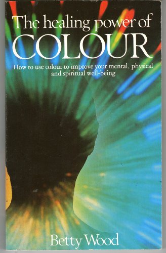 Stock image for The Healing Power of Colour : How to Use Colour to Improve Your Mental, Physical and Spiritual Well-Being for sale by GF Books, Inc.