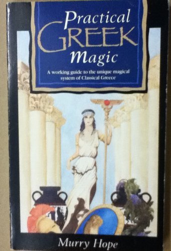 Beispielbild fr Practical Greek Magic: A Complete Manual of Olympian Greek Magical Practices zum Verkauf von AwesomeBooks