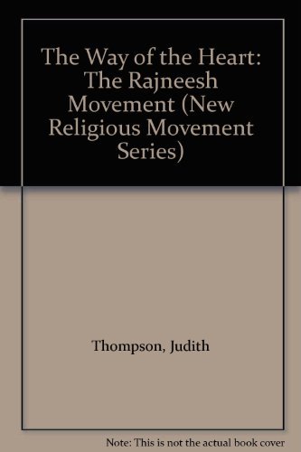 The Way of the Heart: The Rajneesh Movement (New Religious Movement Series) (9780850304343) by Thompson, Judith; Heelas, Paul