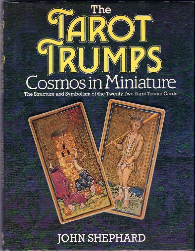 Stock image for The Tarot Trumps: Cosmos in Miniature: The Structure and Symbolism of the Twenty-Two Tarot Trump Cards for sale by ThriftBooks-Dallas