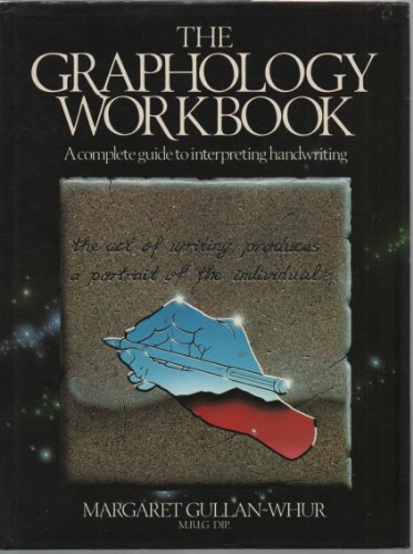 The Graphology Workbook A Complete Guide to Interpreting Handwriting