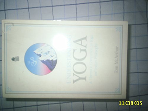 Beispielbild fr Understanding Yoga: A Thematic Companion to Yoga and Indian Philosophy zum Verkauf von The Guru Bookshop