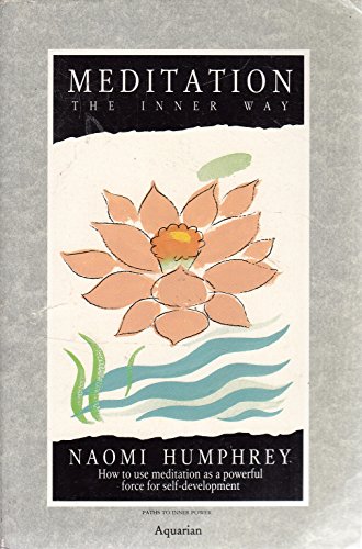 Stock image for Meditation: The Inner Way : How to Use Meditation As a Powerful Force for Self-Improvement (Paths to Inner Power) for sale by Wonder Book