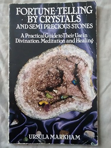 Stock image for Fortune Telling by Crystals and Semiprecious Stones: A Practical Guide to Their Use in Divination, Meditation and Healing for sale by BooksRun