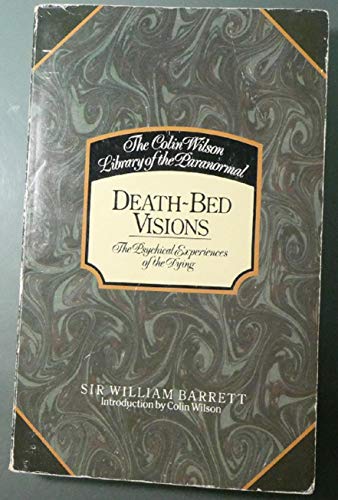 Stock image for DEATH BED VISIONS: tHe PHYSICAL EXPERIENCES of the DYING; The Colin Wilson Library of the Paranormal. * for sale by L. Michael