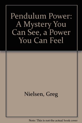 Beispielbild fr Pendulum Power: A Mystery You Can See, a Power You Can Feel zum Verkauf von Ammareal