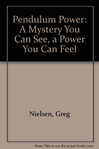 Imagen de archivo de Pendulum Power: A Mystery You Can See, a Power You Can Feel a la venta por Goldstone Books