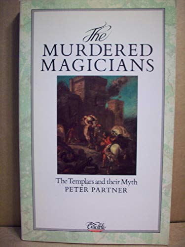 Imagen de archivo de The Murdered Magicians: Templars and Their Myth a la venta por WorldofBooks