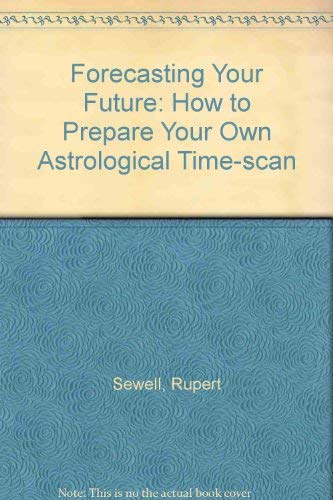 Stock image for Forecasting Your Future: How to Prepare Your Own Astrological Time-scan for sale by CAELi