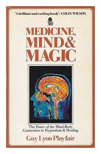 Beispielbild fr Medicine, Mind and Magic: Power of the Mind-Body Connection in Hypnotism and Healing zum Verkauf von WorldofBooks