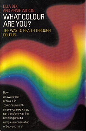9780850306163: What Colour Are You: The Way to Health Through Colour, 'Seeing Red', 'in the Pink', 'Feeling Blue'