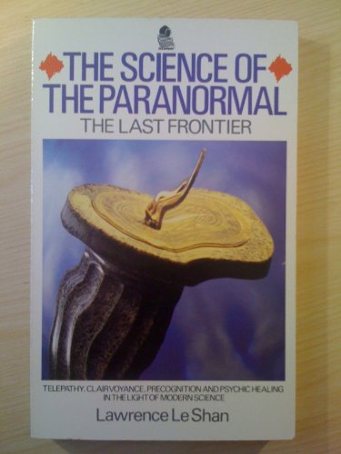 Beispielbild fr The Science of the Paranormal : The Last Frontier zum Verkauf von Better World Books