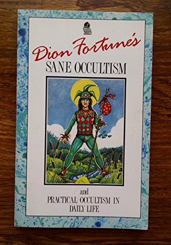 Imagen de archivo de Dion Fortunes: Sane Occultism and Practical Occultism in Daily Life a la venta por Friends of  Pima County Public Library