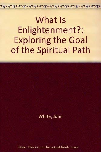 Beispielbild fr What is Enlightenment?: Exploring the Goal of the Spiritual Path zum Verkauf von WorldofBooks