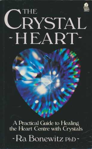 Stock image for The Crystal Heart: A Practical Guide to Healing the Heart Center With Crystals for sale by ThriftBooks-Atlanta