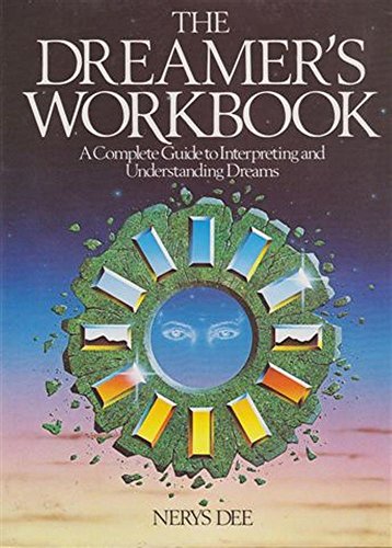 Beispielbild fr The Dreamer's Workbook: A Complete Guide To Interpreting And Understanding Dreams zum Verkauf von Wonder Book