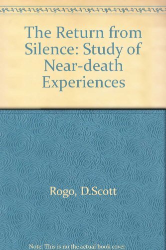 Stock image for The Return from Silence: A Study of Near-Death Experiences for sale by Ergodebooks